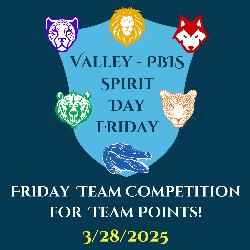 Valley - PBIS Spirit Day Friday - Friday Team Competition For Team Points! 3/28/2025